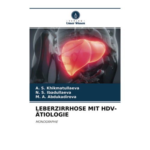 Bild von LEBERZIRRHOSE MIT HDV-ÄTIOLOGIE: MONOGRAPHIE von A. S. Khikmatullaeva