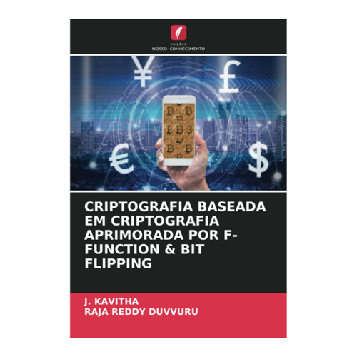 Bild von Kavitha, J.: CRIPTOGRAFIA BASEADA EM CRIPTOGRAFIA APRIMORADA POR F-FUNCTION & BIT FLIPPING