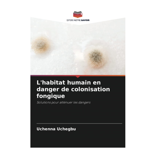 Bild von Uchenna Uchegbu: L'habitat humain en danger de colonisation fongique