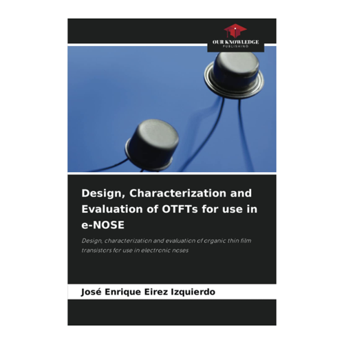 Bild von Design, Characterization and Evaluation of OTFTs for use in e-NOSE