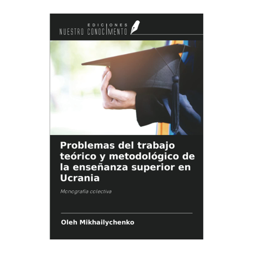 Bild von Problemas del trabajo teórico y metodológico de la enseñanza superior en Ucrania - Mikhailychenko, Oleh
