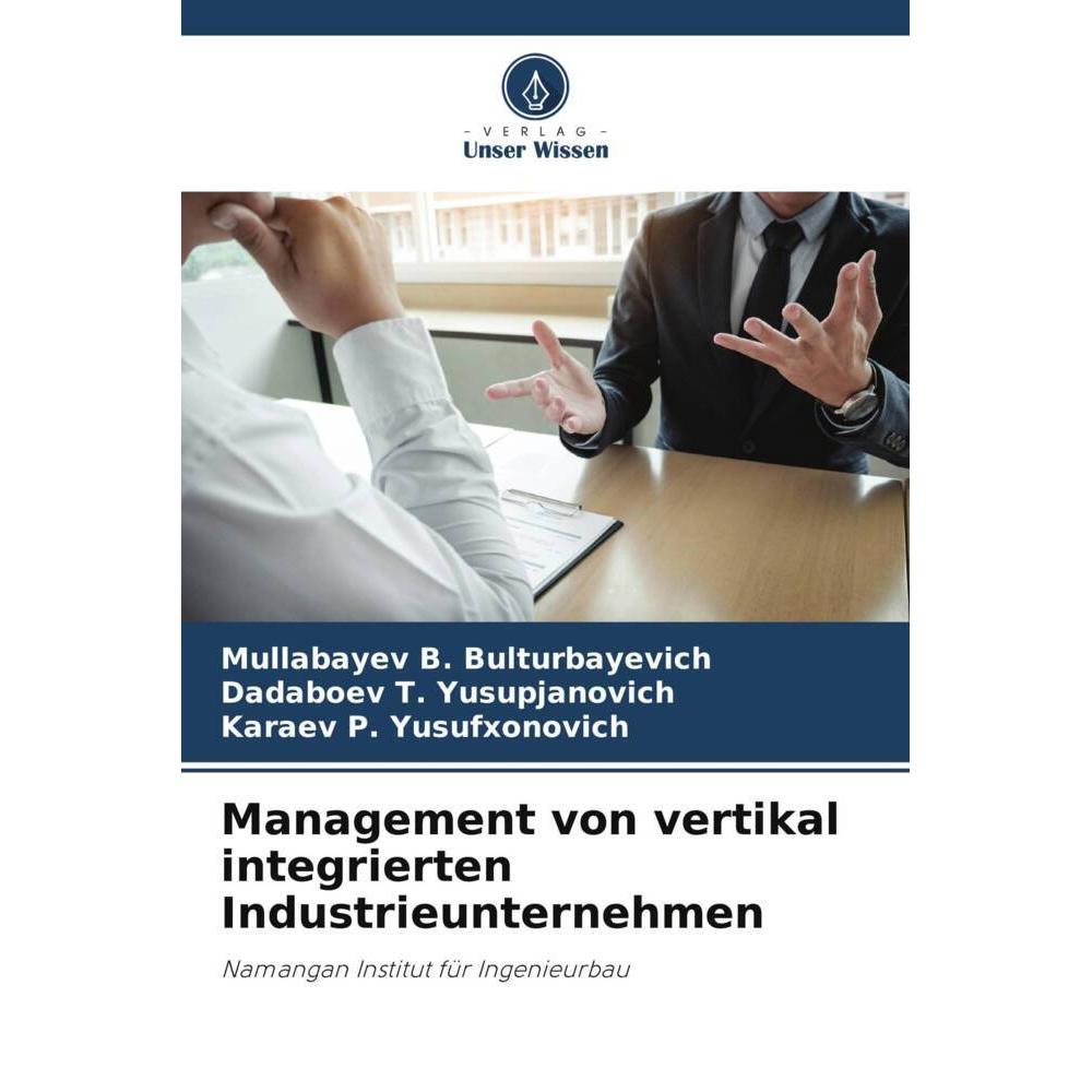 Bild von Management von vertikal integrierten Industrieunternehmen, Fachbücher von Dadaboev T. Yusupjanovich, Karaev P. Yusufxonovich, MULLABAYEV B. BULTURBAYEVICH