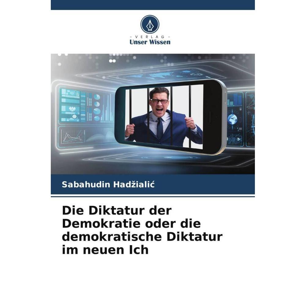 Bild von Had¿iali¿, Sabahudin: Die Diktatur der Demokratie oder die demokratische Diktatur im neuen Ich