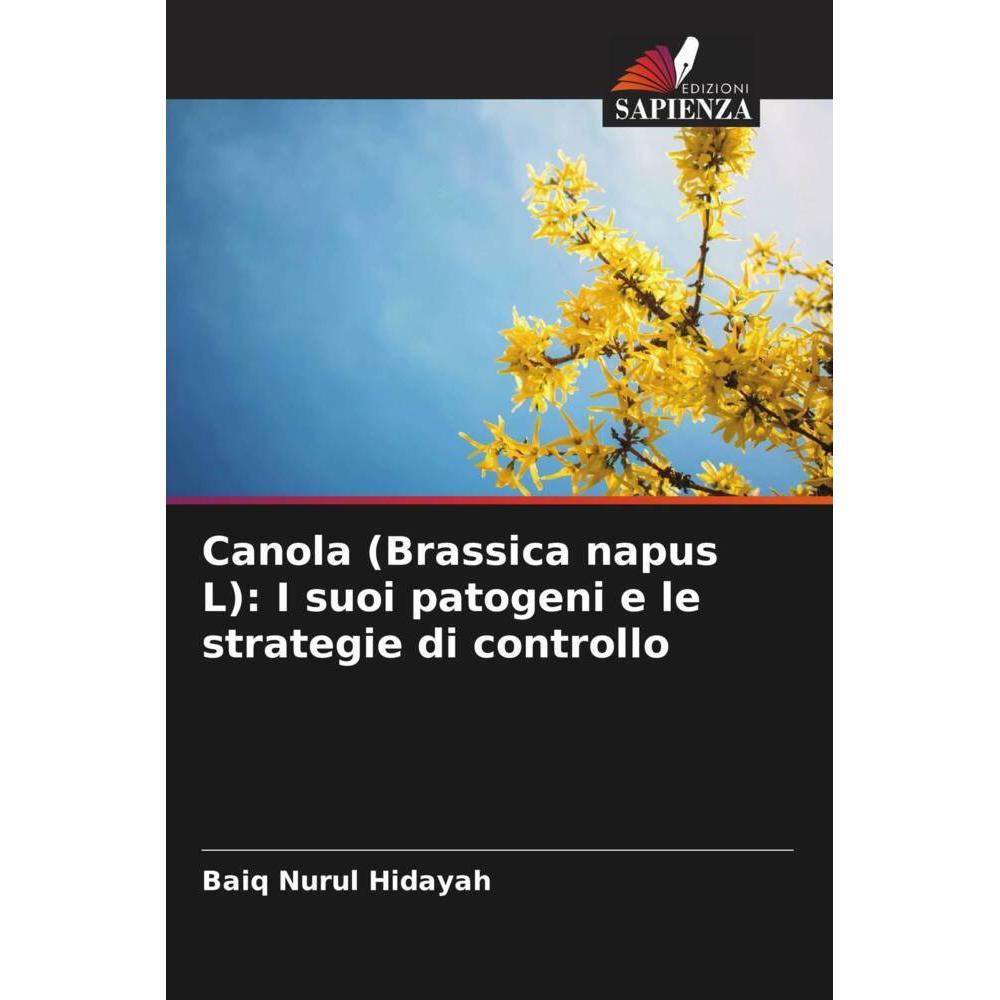 Bild von Hidayah, Baiq Nurul: Canola (Brassica napus L): I suoi patogeni e le strategie di controllo