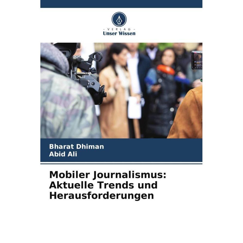 Bild von Mobiler Journalismus: Aktuelle Trends und Herausforderungen, Fachbücher von Bharat Dhiman, Abid Ali