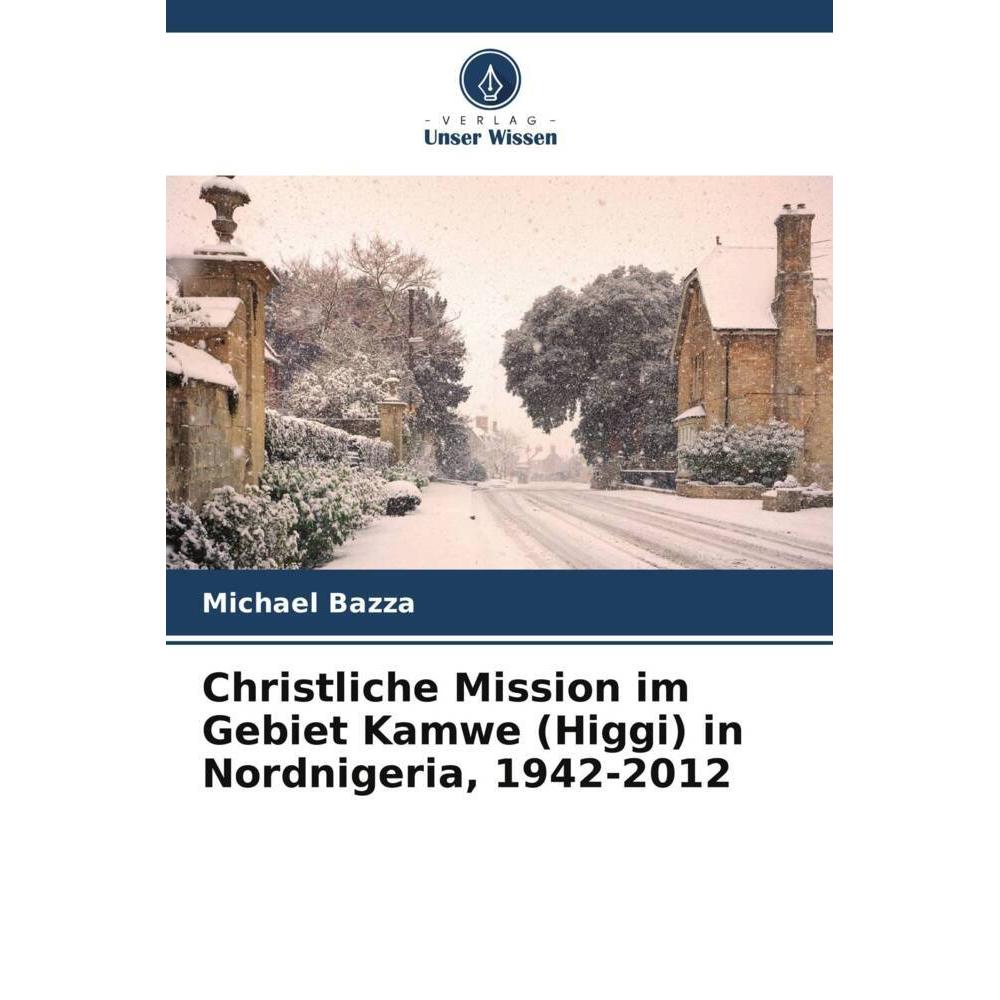 Bild von Bazza, Michael: Christliche Mission im Gebiet Kamwe (Higgi) in Nordnigeria, 1942-2012