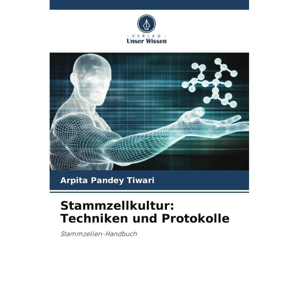Bild von Tiwari, Arpita Pandey: Stammzellkultur: Techniken und Protokolle
