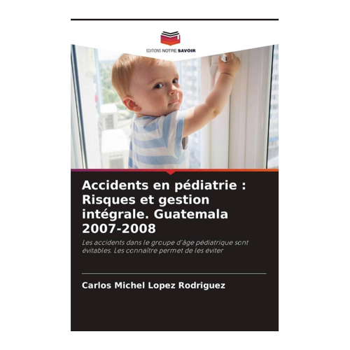 Bild von Accidents en pédiatrie: Risques et gestion intégrale - Ein unverzichtbares Werk für Mediziner