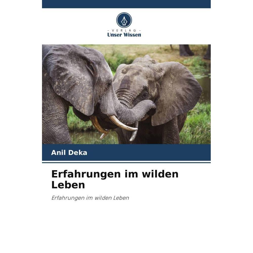 Bild von Erfahrungen im wilden Leben, Fachbücher von Anil Deka, Rathin Barman, Bhaskar Choudhury