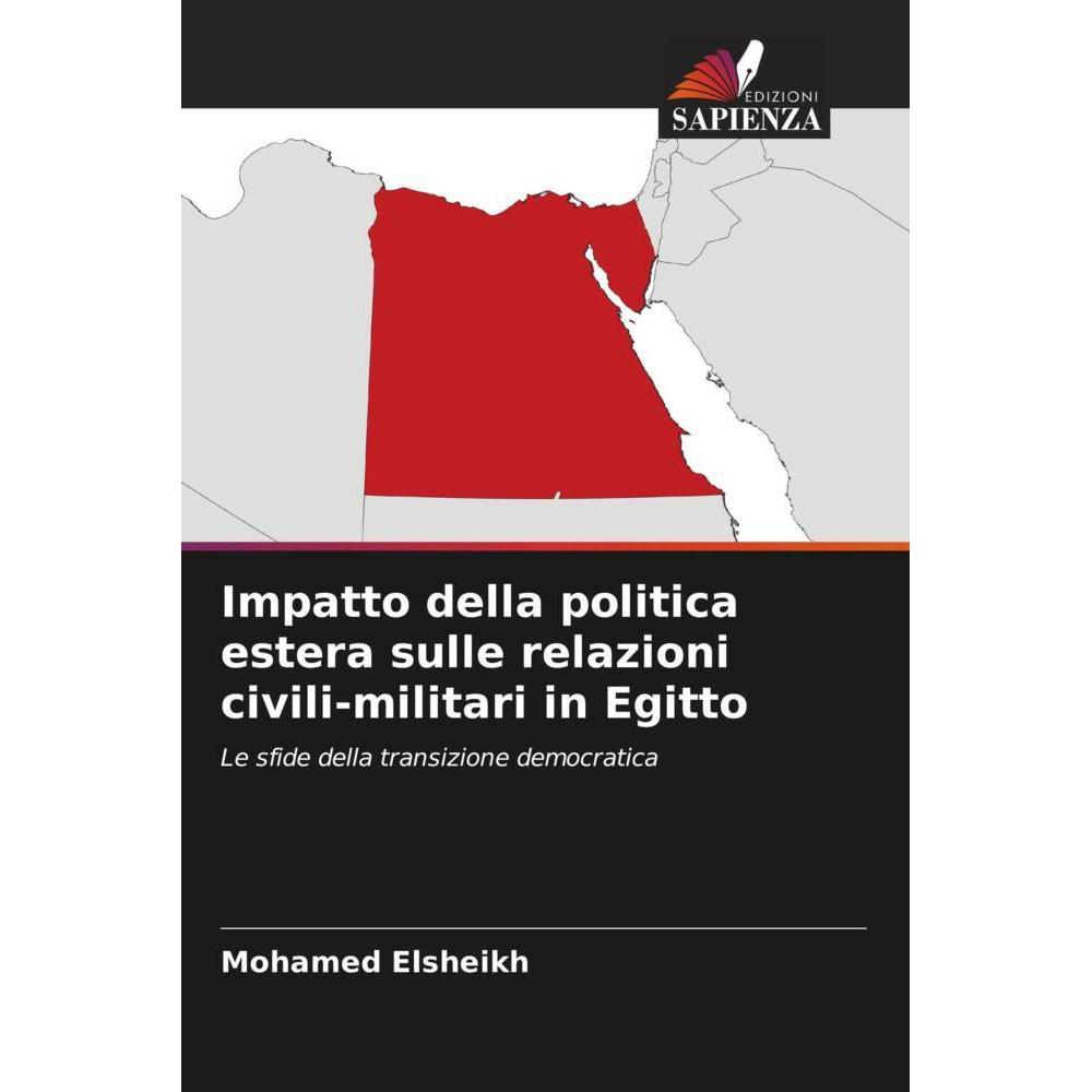 Bild von Elsheikh, Mohamed: Impatto della politica estera sulle relazioni civili-militari in Egitto