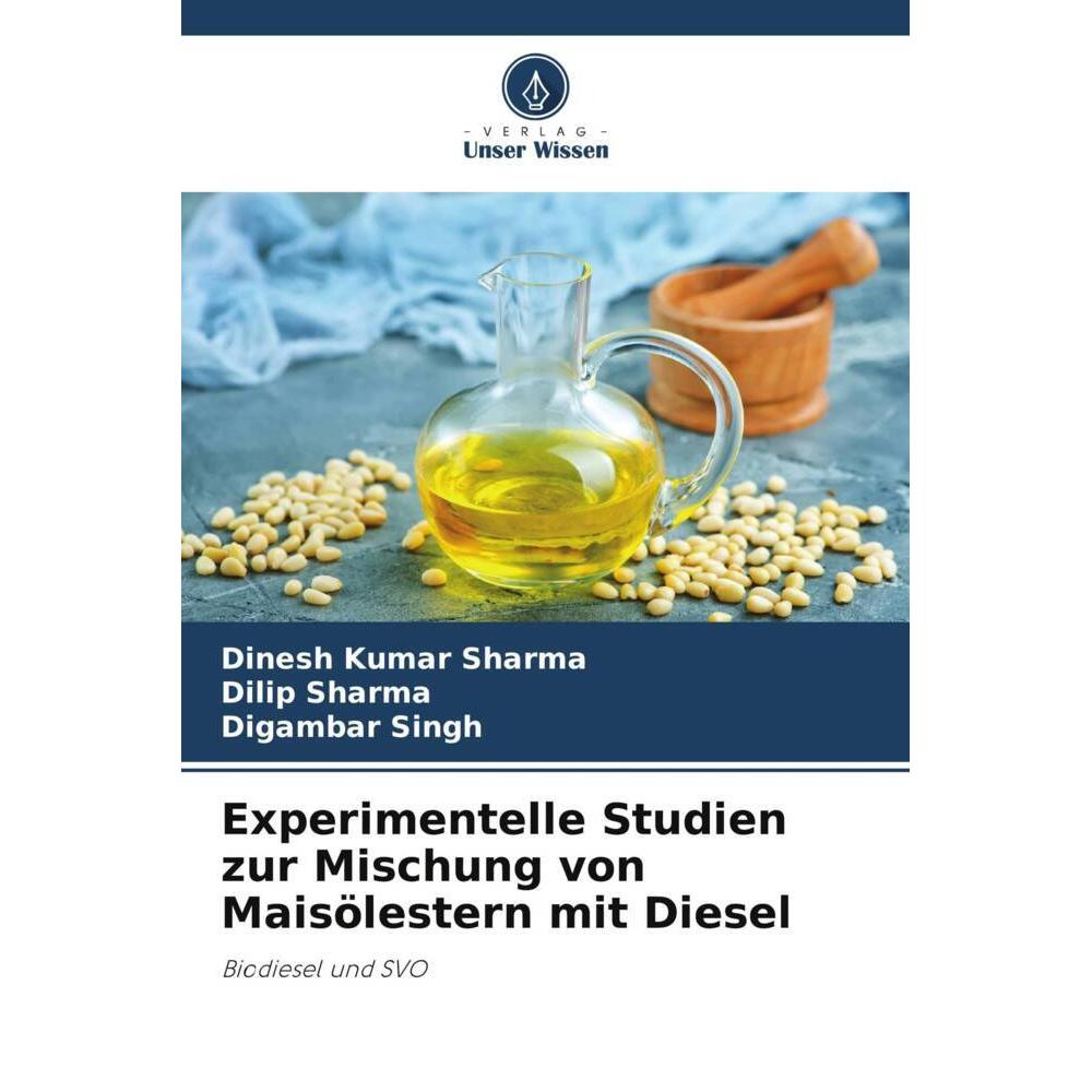 Bild von Experimentelle Studien zur Mischung von Maisölestern mit Diesel, Fachbücher von Digambar Singh, Dinesh Kumar Sharma, Dilip Sharma