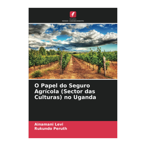 Bild von O Papel do Seguro Agrícola (Sector das Culturas) no Uganda – Eine eingehende Analyse