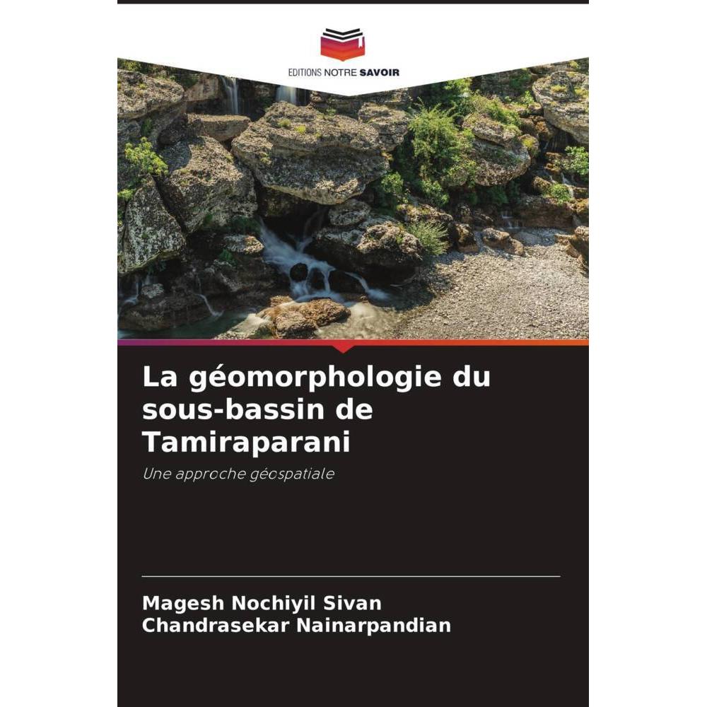 Bild von La géomorphologie du sous-bassin de Tamiraparani, Fachbücher von Chandrasekar Nainarpandian, Magesh Nochiyil Sivan
