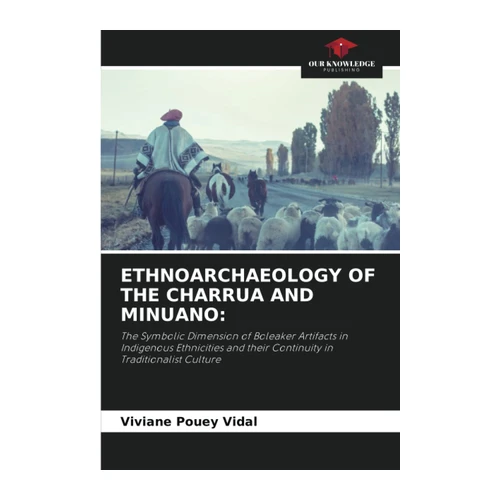 Bild von ETHNOARCHAEOLOGY OF THE CHARRUA AND MINUANO