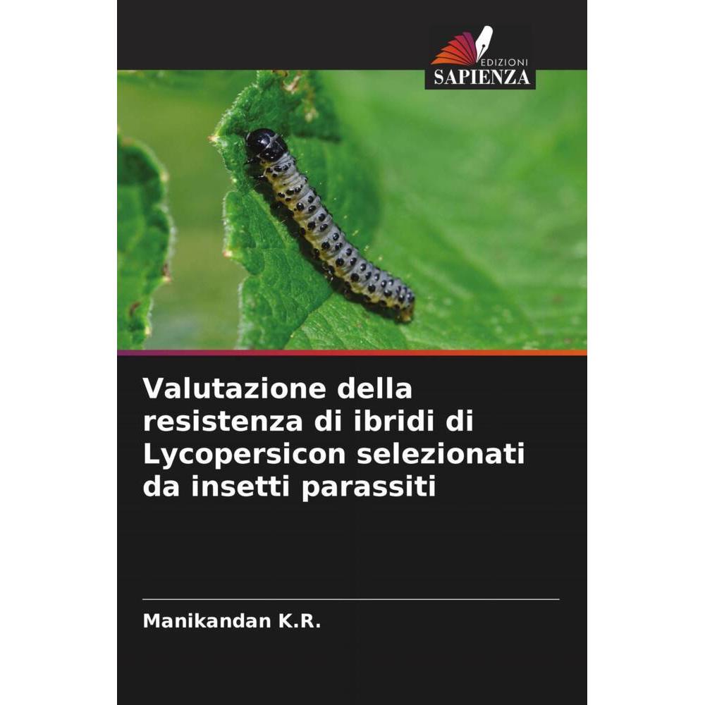 Bild von Valutazione della resistenza di ibridi di Lycopersicon selezionati da insetti parassiti, Fachbücher von Manikandan K.R., Selvanarayanan V.