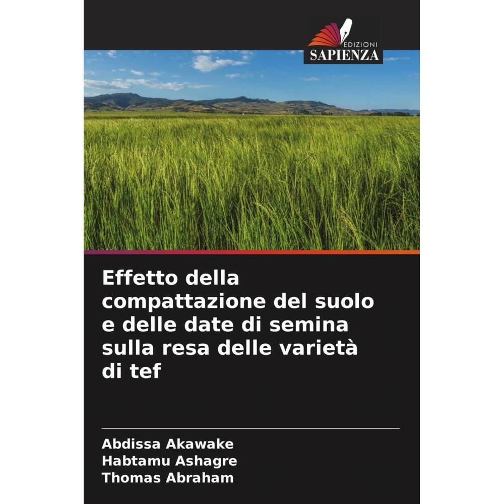 Bild von Akawake, Abdissa: Effetto della compattazione del suolo e delle date di semina sulla resa delle varietà di tef