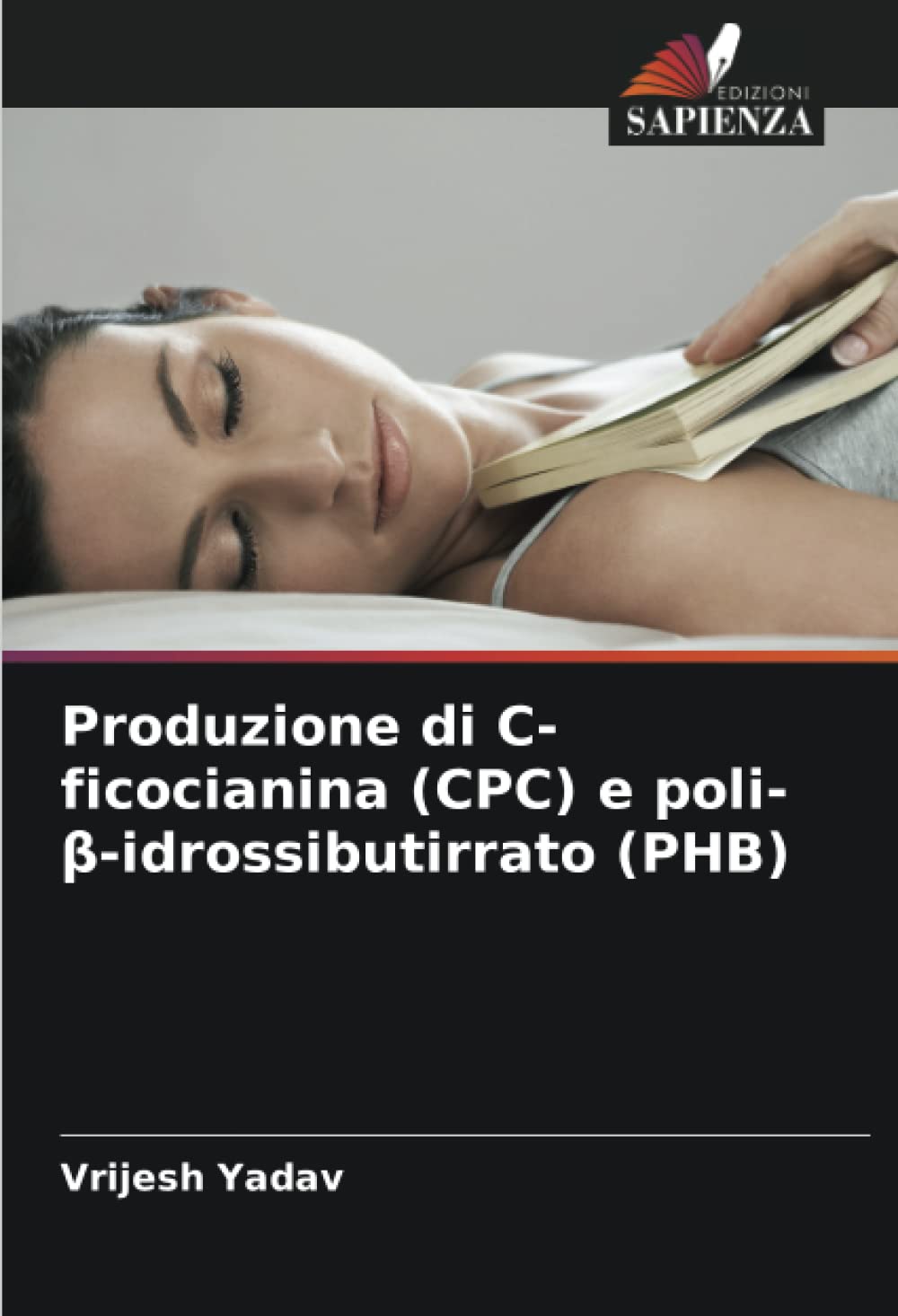 Bild von Yadav, Vrijesh: Produzione di C-ficocianina (CPC) e poli-¿-idrossibutirrato (PHB)