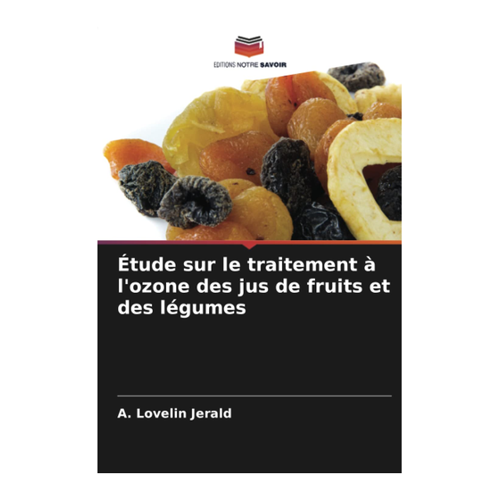 Bild von Étude sur le traitement à l'ozone des jus de fruits et des légumes von Dr. A. Lovelin Jerald