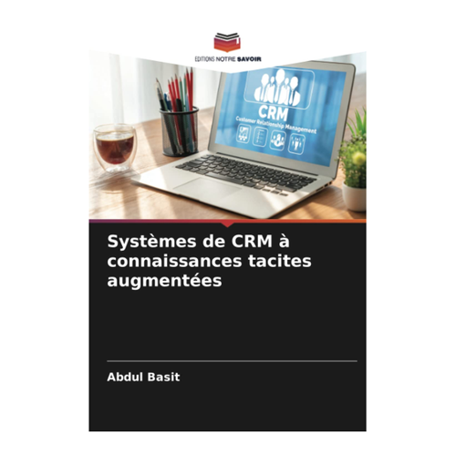 Bild von Basit, Abdul: Systèmes de CRM à connaissances tacites augmentées