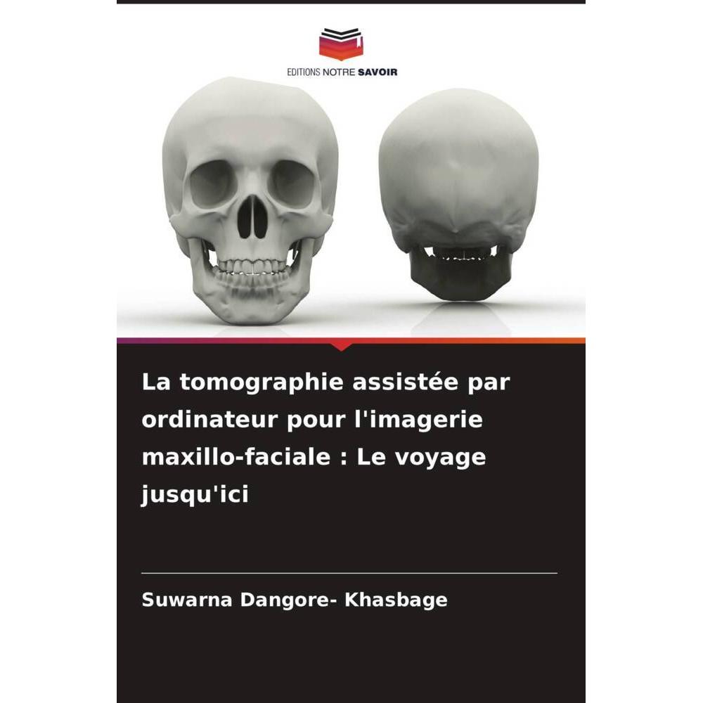 Bild von Dangore- Khasbage, Suwarna: La tomographie assistée par ordinateur pour l'imagerie maxillo-faciale : Le voyage jusqu'ici