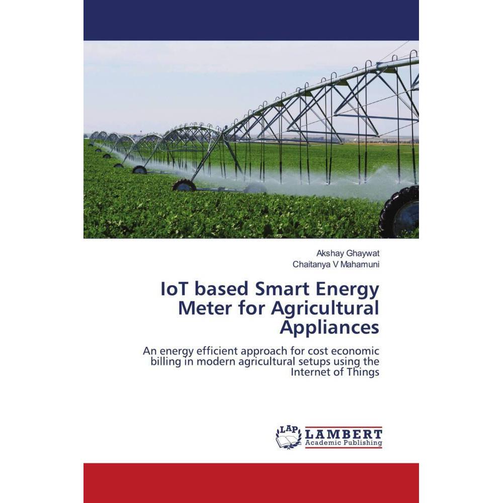 Bild von IoT based Smart Energy Meter for Agricultural Appliances, Fachbücher von Chaitanya V Mahamuni, Akshay Ghaywat
