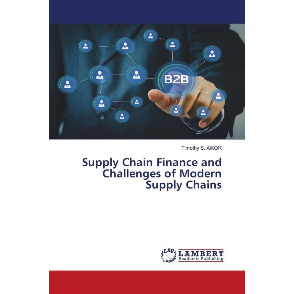 Bild von Aikor, Timothy S.: Supply Chain Finance and Challenges of Modern Supply Chains