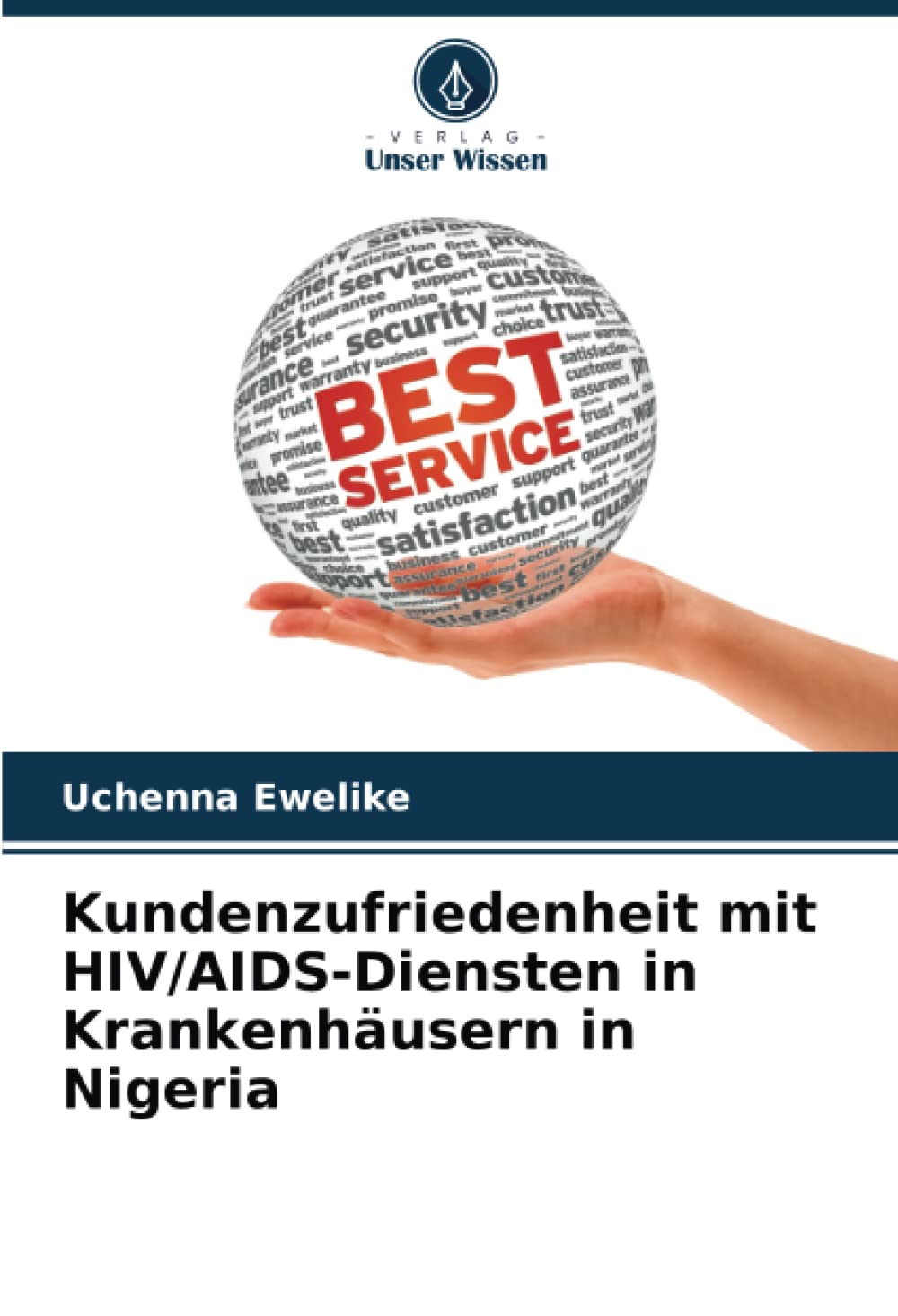 Bild von Ewelike, Uchenna: Kundenzufriedenheit mit HIV/AIDS-Diensten in Krankenhäusern in Nigeria