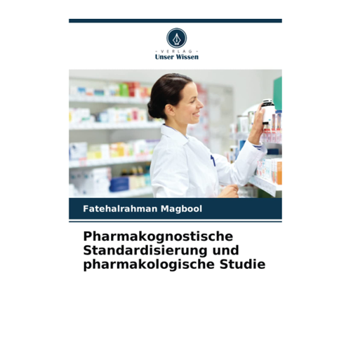 Bild von Pharmakognostische Standardisierung und pharmakologische Studie von Fatehalrahman Magbool