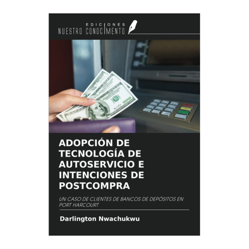 Bild von Nwachukwu, Darlington: ADOPCIÓN DE TECNOLOGÍA DE AUTOSERVICIO E INTENCIONES DE POSTCOMPRA