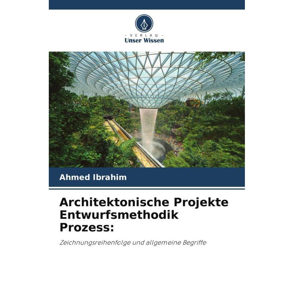 Bild von Ibrahim, Ahmed: Architektonische Projekte Entwurfsmethodik Prozess: