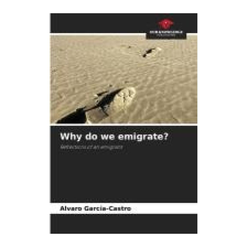 Bild von García-Castro, Alvaro: Why do we emigrate? - Ein tiefgehender Blick auf das Emigrantenleben
