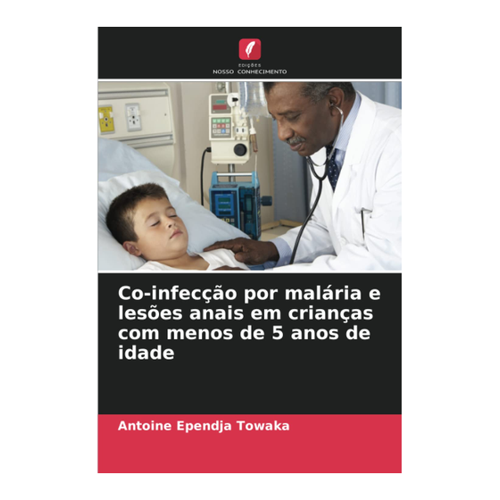 Bild von Ependja Towaka, Antoine: Co-infecção por malária e lesões anais em crianças mit weniger als 5 Jahren