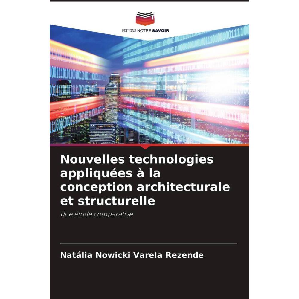 Bild von Nowicki Varela Rezende, Natália: Nouvelles technologies appliquées à la conception architecturale et structurelle