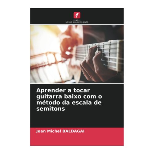 Bild von Baldagai, Jean Michel: Aprender a tocar guitarra baixo com o método da escala de semitons