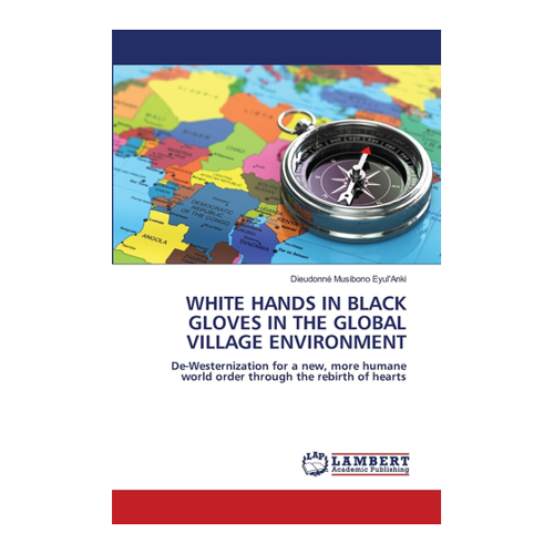 Bild von Musibono Eyul'Anki: WHITE HANDS IN BLACK GLOVES IN THE GLOBAL VILLAGE ENVIRONMENT