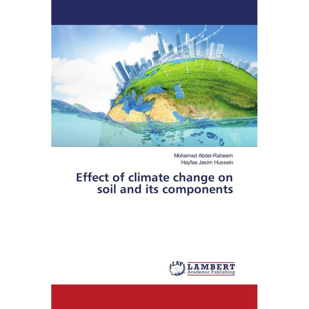 Bild von Effect of climate change on soil and its components, Fachbücher von Mohamed Abdel-Raheem, Hayfaa Jasim Hussein