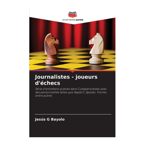 Bild von Journalistes - joueurs d'échecs: Ein Blick auf das Buch von Jesús González Bayolo