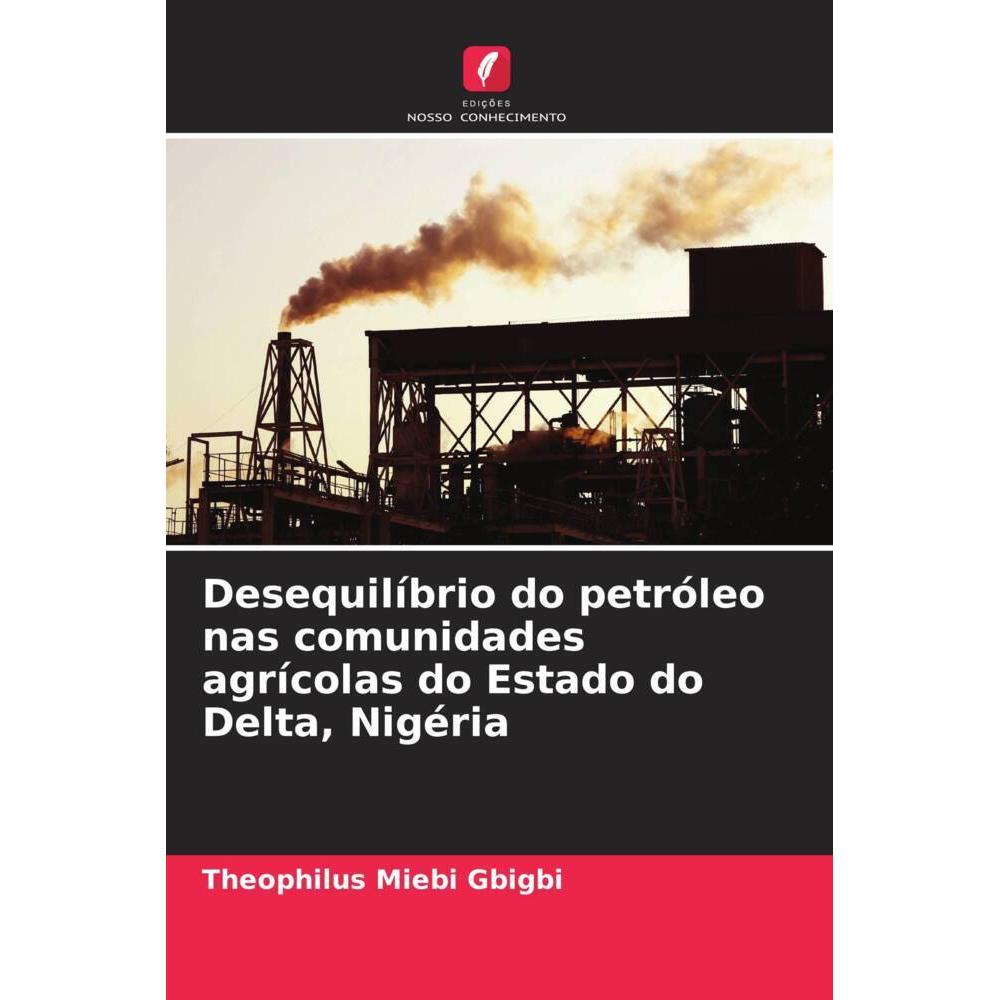 Bild von Desequilíbrio do petróleo nas comunidades agrícolas do Estado do Delta, Nigéria, Fachbücher von Theophilus Miebi Gbigbi
