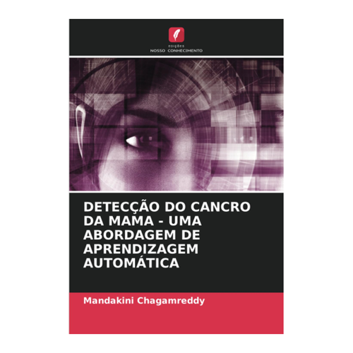Bild von DETECÇÃO DO CANCRO DA MAMA - UMA ABORDAGEM DE APRENDIZAGEM AUTOMÁTICA