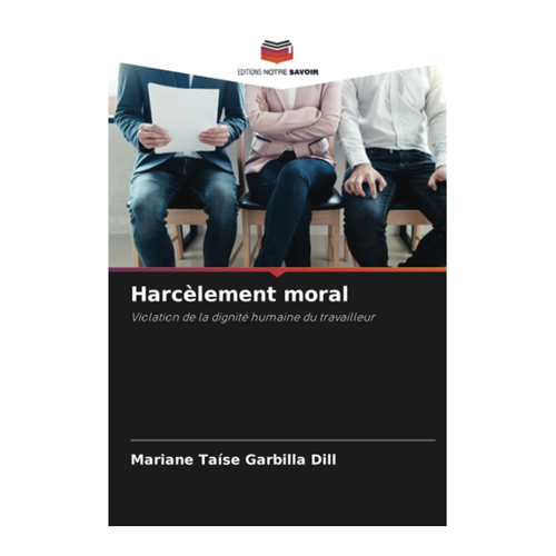 Bild von Harcèlement moral: Violation de la dignité humaine du travailleur von Mariane Taíse