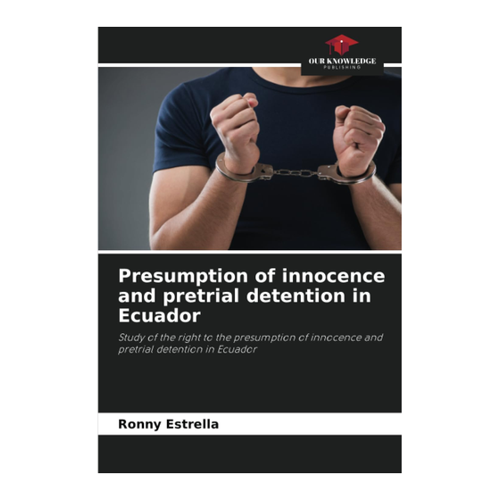 Bild von Presumption of Innocence and Pretrial Detention in Ecuador - Ronny Estrella