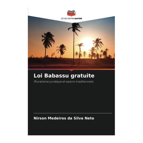 Bild von Loi Babassu gratuite: Pluralisme juridique et savoirs traditionnels – Eine fundierte Analyse