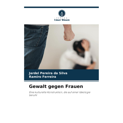 Bild von Gewalt gegen Frauen: Eine kulturelle Konstruktion, die auf einer Ideologie beruht