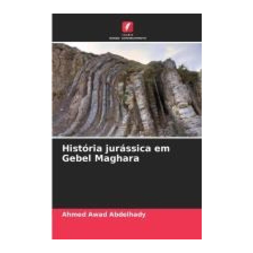 Bild von Abdelhady, Ahmed Awad: História jurássica em Gebel Maghara - Ein tiefgehender Einblick