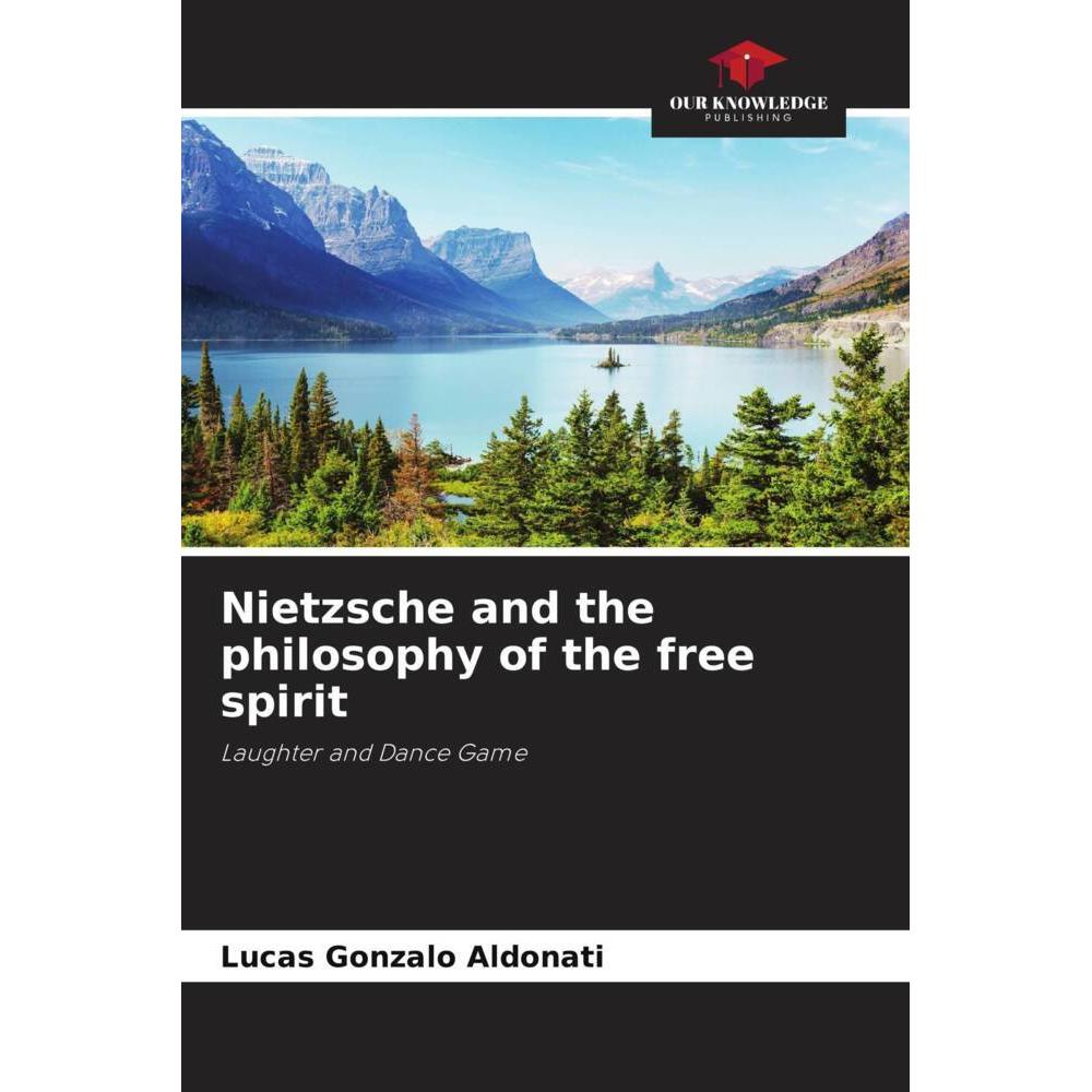 Bild von Aldonati, Lucas Gonzalo: Nietzsche and the philosophy of the free spirit