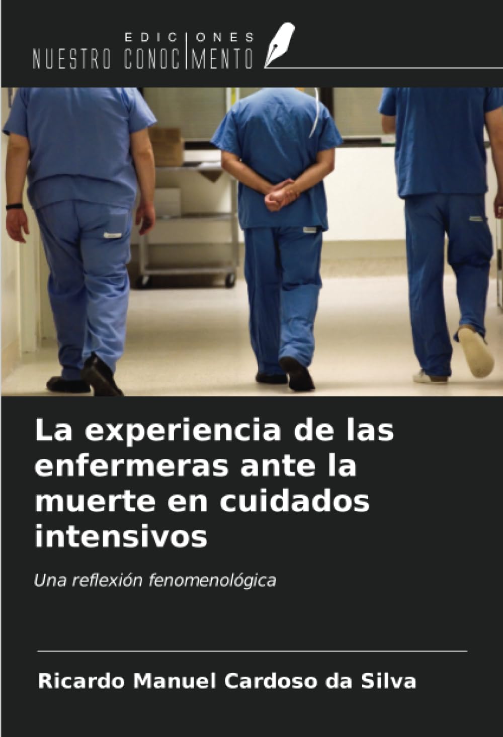 Bild von Cardoso da Silva, Ricardo Manuel: La experiencia de las enfermeras ante la muerte en cuidados intensivos
