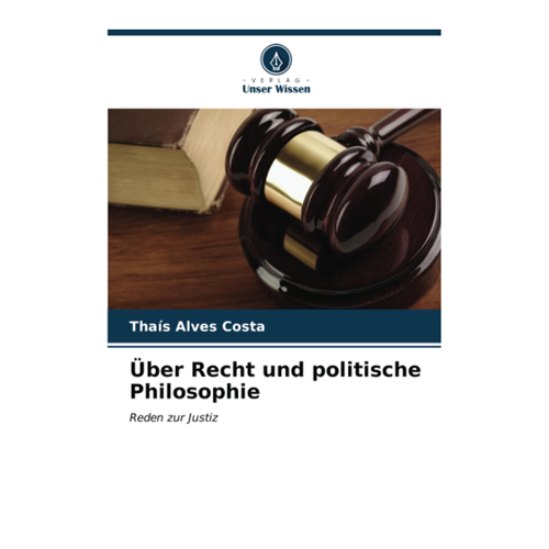 Bild von Über Recht und politische Philosophie: Reden zur Justiz von Thaís Alves Costa