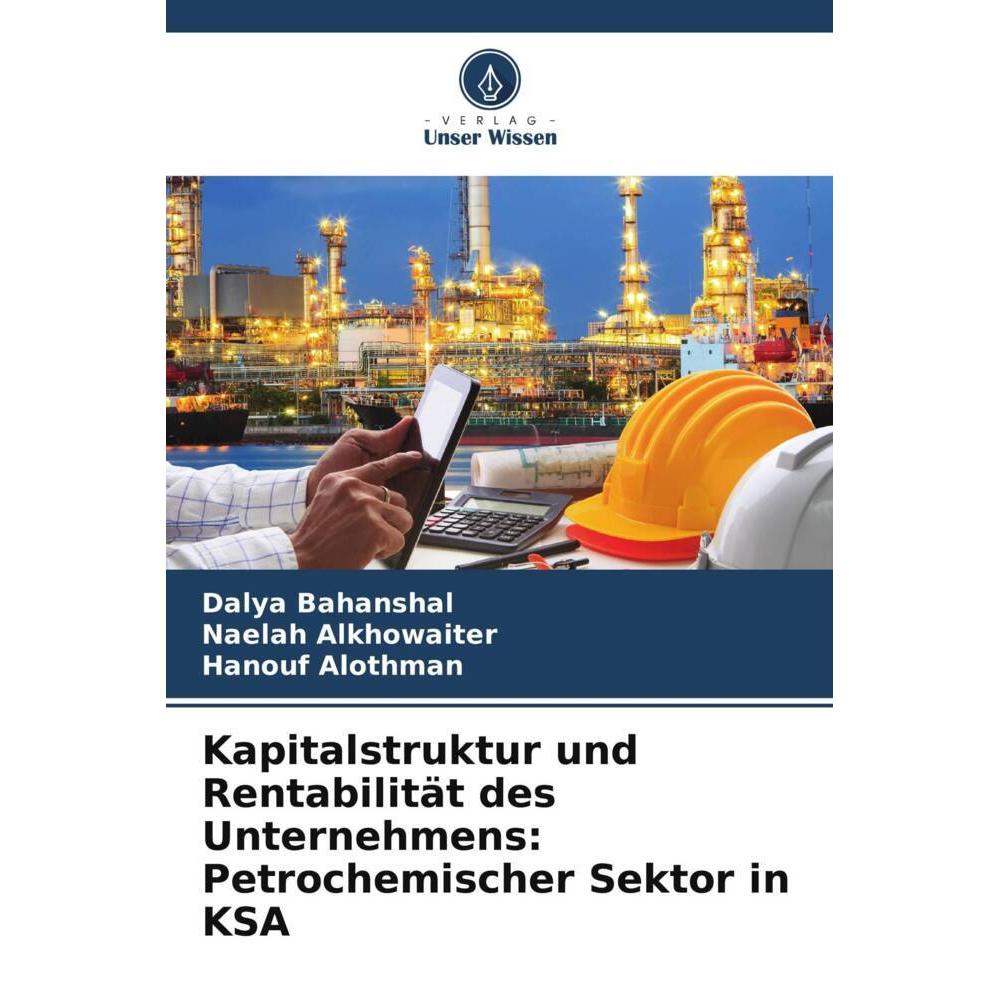 Bild von Bahanshal, Dalya: Kapitalstruktur und Rentabilität des Unternehmens: Petrochemischer Sektor in KSA