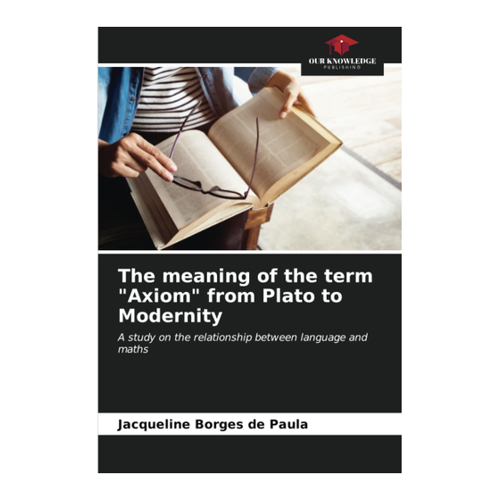 Bild von The meaning of the term "Axiom" from Plato to Modernity: Eine tiefgehende Untersuchung