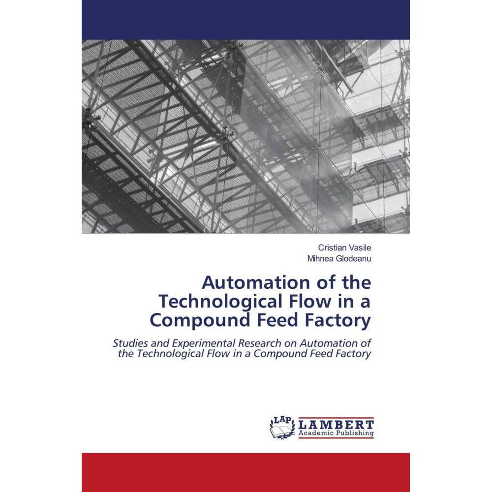 Bild von Vasile, Cristian: Automation of the Technological Flow in a Compound Feed Factory